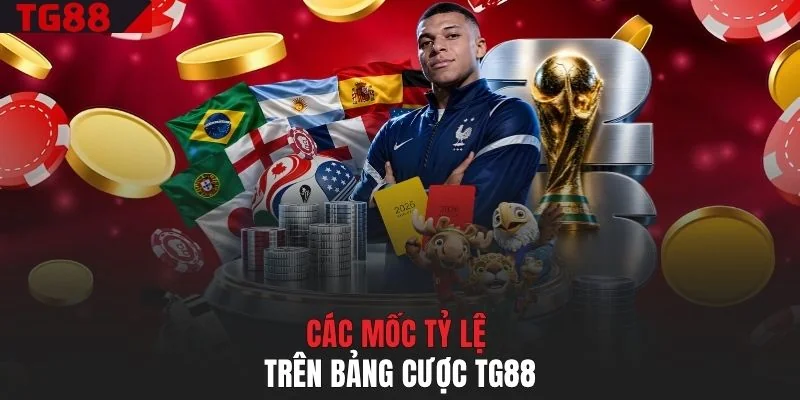 Các mốc tỷ lệ trên bảng cược TG88