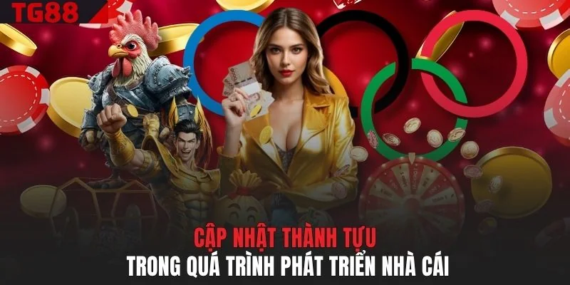 Cập nhật thành tựu trong quá trình phát triển nhà cái