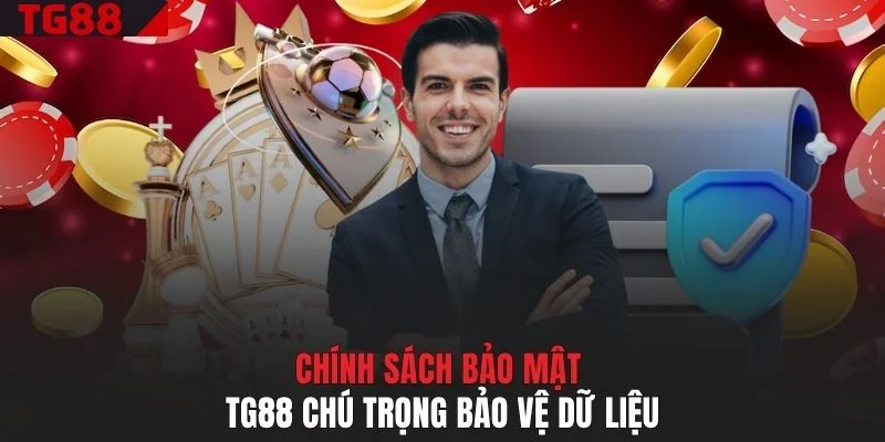 Chính sách bảo mật TG88 chú trọng bảo vệ dữ liệu