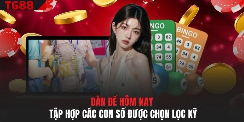 Dàn đề hôm nay tập hợp các con số được chọn lọc kỹ