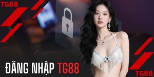 Đăng Nhập TG88 - 3 Bước Truy Cập Tài Khoản Cực Nhanh