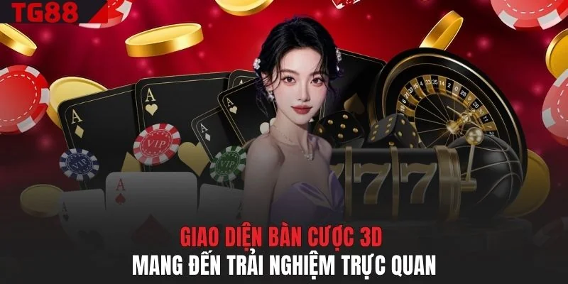 Giao diện bàn cược 3D mang đến trải nghiệm trực quan