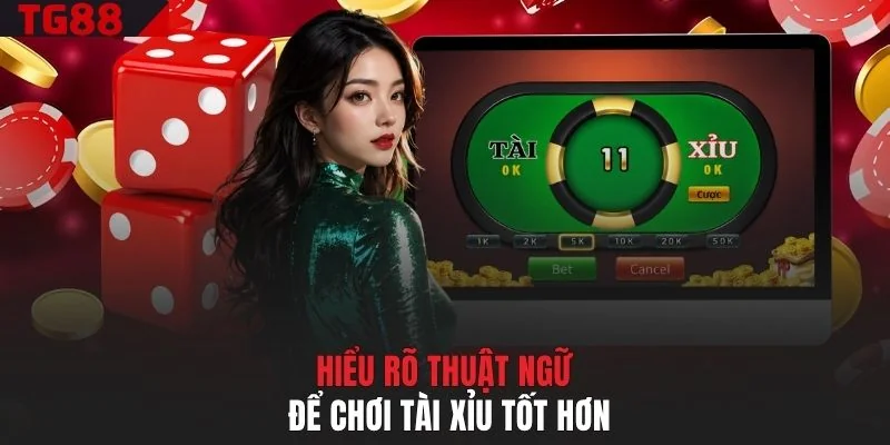 Hiểu rõ thuật ngữ để chơi Tài Xỉu tốt hơn