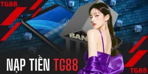 Nạp Tiền TG88 - Nạp Tiền Nhanh Tay, Chơi Game Mê Say