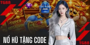 Nổ Hũ Tặng Code - Mở Khóa 99+ Mã Quà Tặng Hấp Dẫn Tại TG88