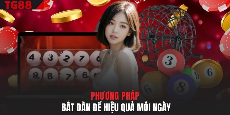 Phương pháp bắt dàn đề hiệu quả mỗi ngày