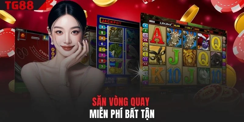 Săn vòng quay miễn phí bất tận