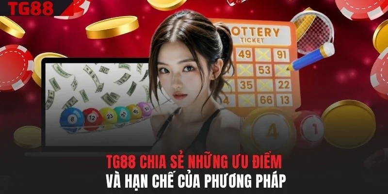 TG88 chia sẻ những ưu điểm và hạn chế của phương pháp
