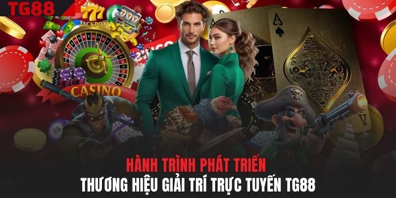Hành trình phát triển thương hiệu giải trí trực tuyến TG88