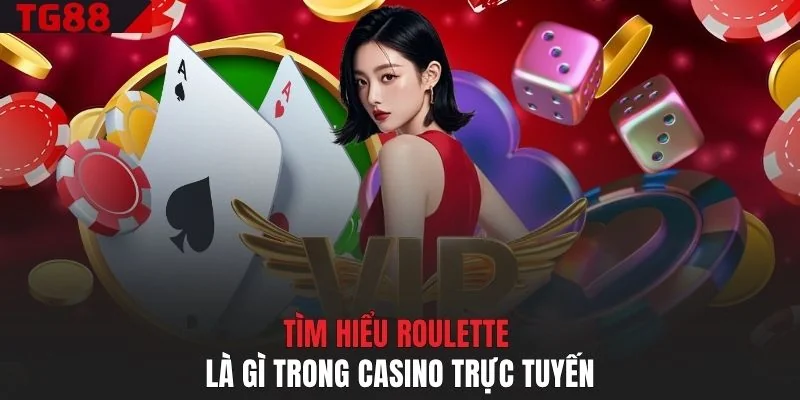 Tìm hiểu Roulette là gì trong casino trực tuyến