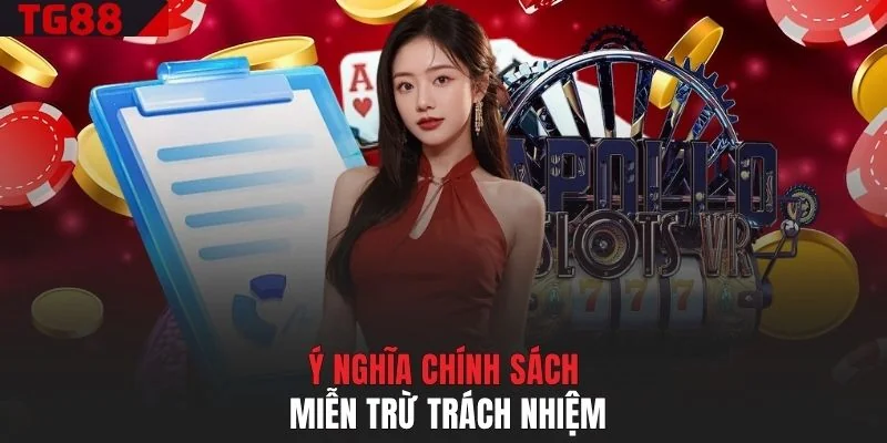 Ý nghĩa chính sách miễn trừ trách nhiệm